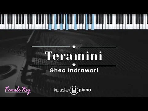 Download MP3 Teramini - Ghea Indrawari (KARAOKE PIANO - FEMALE KEY)