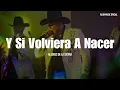 Alegres ￼De La Sierra - Y Si Volviera A Nacer ￼ (LETRA)