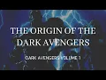 The Origin of The Dark Avengers Dark Avengers Volume 1