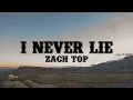 Download Lagu Zach Top - I Never Lie (Lyrics)