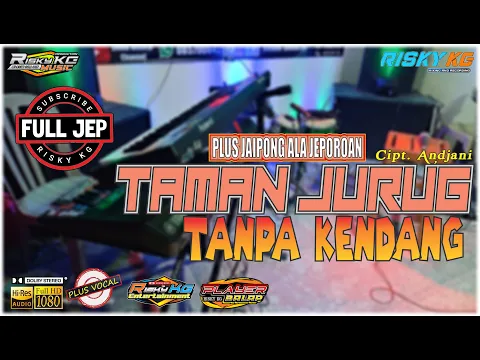 Download MP3 TAMAN JURUG TANPA KENDANG PLUS JEP KOPLO JANDUTAN + JEPORO JAIPONG STYLE