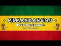 Download Lagu MEMANDANGMU WALAU SELALU || Ikke Nurjannah - Lirik Video Reggae