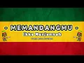 MEMANDANGMU WALAU SELALU || Ikke Nurjannah - Lirik Video Reggae
