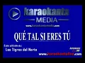 Karaokanta - Los Tigres del Norte - Qué tal si eres tú