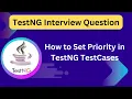 TestNG Interview Question How to Set Test Case Priorities in TestNG Selenium Java
