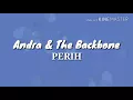 Download Lagu Andra and The Backbone - Perih (lirik)