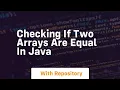 checking if two arrays are equal in java