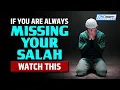 Download Lagu IF YOU ARE ALWAYS MISSING YOUR SALAH, WATCH THIS