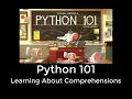 Python 101 - Learning About Comprehensions