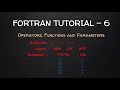 Operators Functions and Parameters in FORTRAN Tutorial - 6