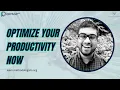 Optimize your productivity now