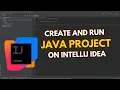 How to Create and Run a Java Project on IntelliJ IDEA Run Java Program on IntelliJ IDEA