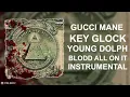 Gucci Mane - Blood All On it Ft. Young Dolph & Key Glock (Instrumental)