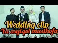 Download Lagu Wedding clip! Cover Ya Asyiqol Musthofa