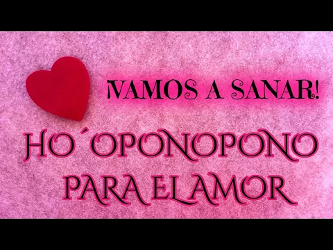 Download MP3 HOOPONOPONO PARA EL AMOR ❤️ Atrayendo el amor ⭐ Sanando las relaciones de PAREJA y el AMOR PROPIO