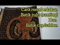 Download Lagu BATIK DAN HANDICRAFT CARA MENGETAHUI PERBEDAAN BATIK TULIS DENGAN BATIK CAP/SABLON