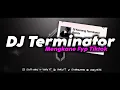 Download Lagu DJ TERMINATOR  MENGKANE FYP TIKTOK TERBARU 2023