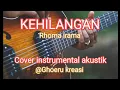 Download Lagu KEHILANGAN ( Rhoma irama ) Akustik instrumental cover @Ghoeru kreasi