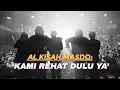 AL-KISAH MASDO : KAMI REHAT DULU YA'