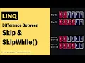Skip vs SkipWhile in LINQ