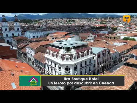 Itza Boutique Hotel un tesoro por descubrir en Cuenca