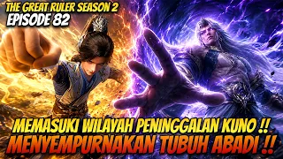 the great ruler episode 82 mu chen memasuki wilayah peninggalan kuno dunia seribu besar 