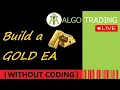 Build a GOLD MQL5 Expert Advisor EA - No Coding