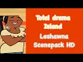 Total drama Island Leshawna Scenepack
