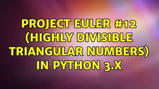 Project Euler Highly divisible triangular numbers in Python 3 x 3 Solutions