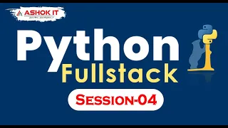 Python Fullstack SESSION - 4 Ashok IT