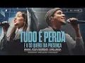 TUDO É PERDA - EU SÓ QUERO TUA PRESENÇA - FELIPE RODRIGUES  - CAROL BRAGA | BRASAS