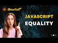 JavaScript Equality - 29 JavaScript 4K