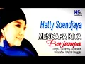 Download Lagu Hetty Soendjaya - Mengapa Kita Berjumpa (Official Video Clip)