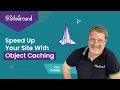 What Is Object Caching And How To Implement It In WordPress To Speed Up Your Site