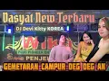 21 Jan 2024 Dasyat New TERBARU GEMETAR CAMPUR DEG DEG AN FULL DJ DEVI KITTY KOREA 👉 WIKA MUSIK
