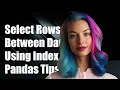 How to Select Pandas DataFrame Rows Between Two Dates Using Datetime Index
