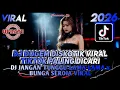 Lagu DJ DUGEM DISKOTIK VIRAL TIKTOK PALING DICARI - DJ JANGAN TUNGGU LAMA2 X BUNGA SEROJA