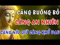 Download Lagu Phật Dạy : Càng Biết Buông Bỏ, Lòng Càng An Nhiên Hạnh Phúc – Càng Cố Chấp Níu Giữ Càng Khổ Đau