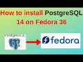 73 PostgreSQL DBA How to install PostgreSQL 14 on Fedora 36