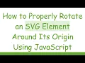 How to Properly Rotate an SVG Element Around Its Origin Using JavaScript