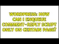 Wordpress How can I enqueue comment-reply script only on certain page 2 Solutions
