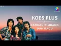 Download Lagu Koes Plus - Jangan Bimbang Dan Ragu (Music Video)