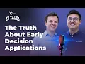 The TRUTH About Early Decision Applications