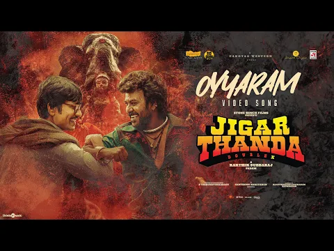 Download MP3 Oyyaram | Jigarthanda DoubleX | Raghava Lawrence,SJ Suryah | Karthik Subbaraj | Santhosh Narayanan