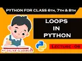 Python for class 7th Loops in Python Lecture - 06
