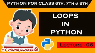 Python for class 7th Loops in Python Lecture - 06