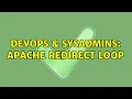 DevOps SysAdmins Apache redirect loop 2 Solutions