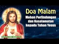 Download Lagu Doa Malam ( Mohon Perlindungan dan Keselamatan kepada Tuhan Yesus ) | Doa Katolik