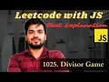 1025 Divisor Game with Javascript Best Leetcode explanation with JavaScript