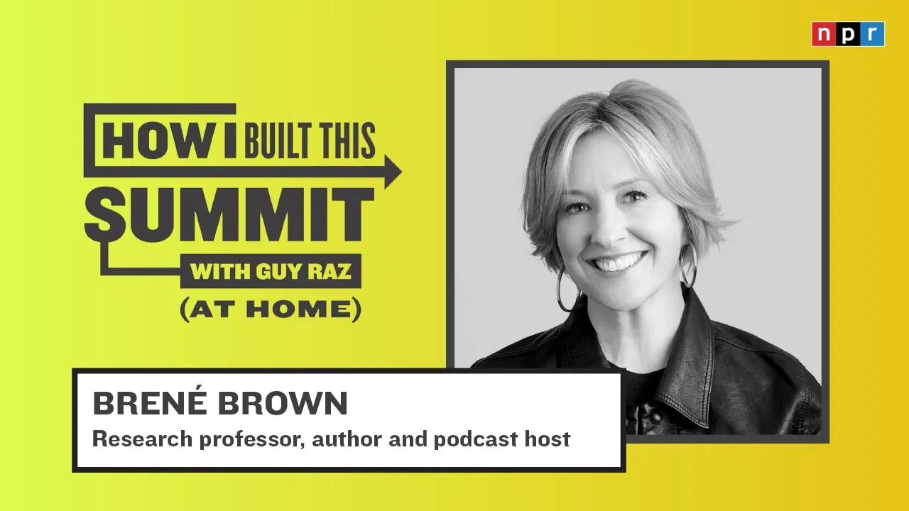 Brené Brown Talks Leading with Vulnerability | How I Built This with Guy Raz | NPR